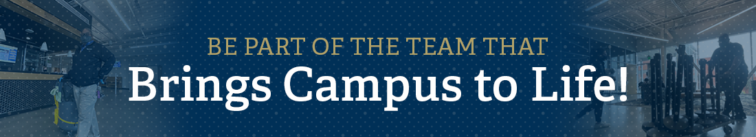 Be part of the team that brings campus to life